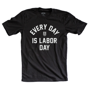 Limited Edition - Every Day Is Labor Day